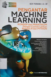 Image of Pengantar Machine Learning Konsep dan Pratikum Dengan Contoh Latihan Berbasis R dan Python